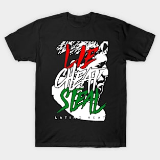 Lie Cheat Steal Latino Mexico T-Shirt